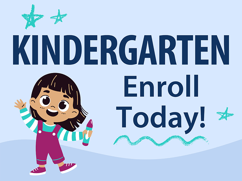 Kindergarten Enroll Today!